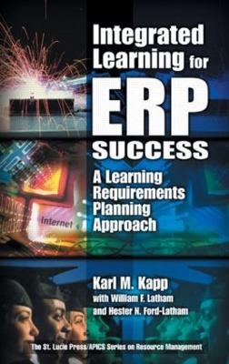 Integrated Learning for ERP Success - Karl M. Kapp, William F. Latham, Hester Ford-Latham
