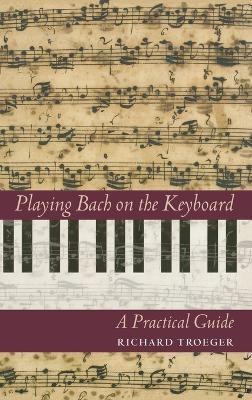 Playing Bach on the Keyboard - Richard Troeger