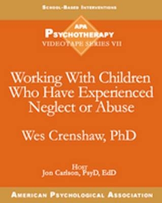 Working with Children Who Have Experienced Neglect or Abuse