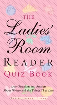 The Ladies' Room Reader Quiz Book - Leslie Gilbert Elman