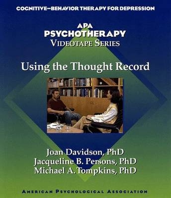 Using the Thought Record - Joan Davidson, Jacqueline B. Persons, Michael A. Tompkins