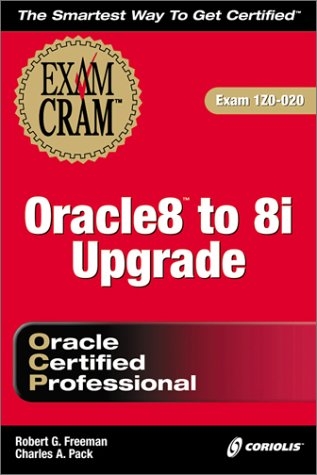 Oracle 8 to 8i Upgrade Exam Cram