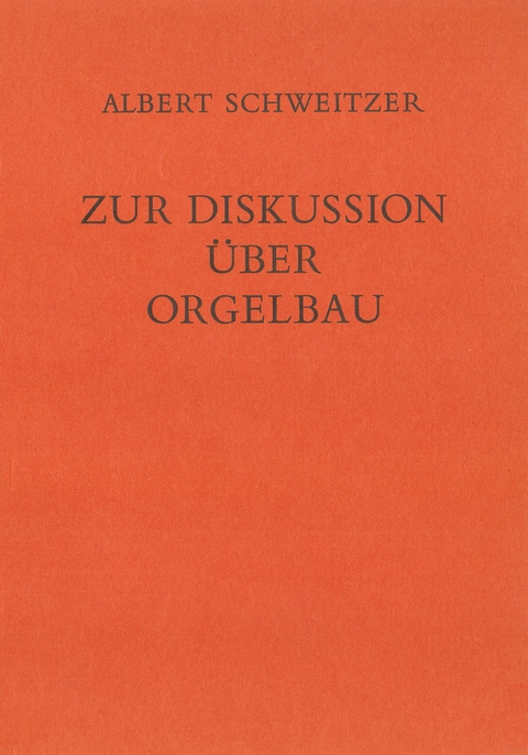 Zur Diskussion &uuml;ber Orgelbau (1914) - Albert Schweitzer