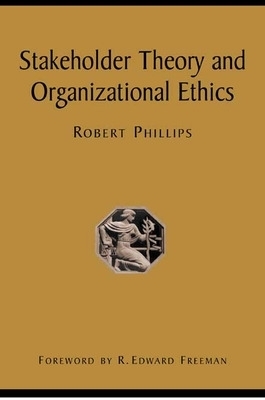 Stakeholder Theory and Organizational Ethics -  Phillips