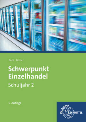 Schwerpunkt Einzelhandel Schuljahr 2 - Lernfelder 6, 7, 12, 13, 16 - Joachim Beck, Steffen Berner