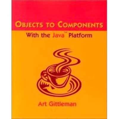 Objects to Components with Java 2 Platform - Art Gittleman