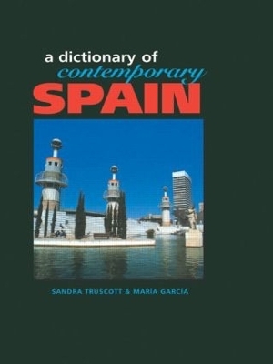 Dictionary of Contemporary Spain - Sandra Truscott, Maria Garcia