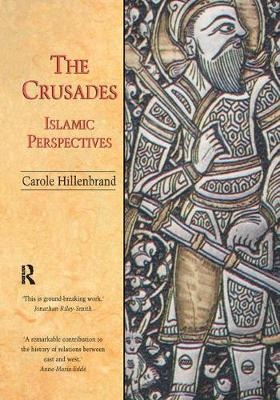 The Crusades: Islamic Perspectives - Carole Hillenbrand