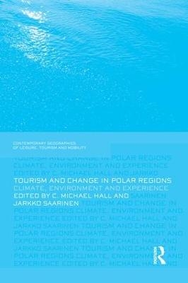Tourism and Change in Polar Regions - C. Michael Hall, Jarkko Saarinen