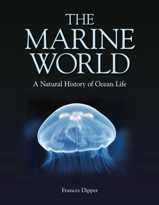 The Marine World &ndash; A Natural History of Ocean Life - Frances Dipper