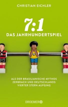 7:1 &ndash; Das Jahrhundertspiel - Christian Eichler