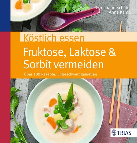K&ouml;stlich essen Fruktose, Laktose & Sorbit vermeiden - Christiane Sch&auml;fer, Anne Kamp
