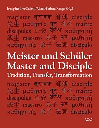 Meister und Sch&uuml;ler. Master and Disciple: Tradition, Transfer, Transformation - 