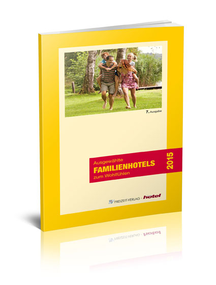 Ausgew&auml;hlte Familienhotels zum Wohlf&uuml;hlen 2015