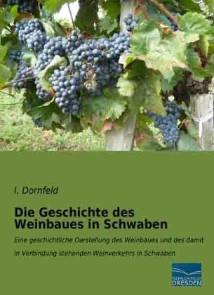 Die Geschichte des Weinbaues in Schwaben - I. Dornfeld