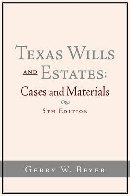 Texas Wills and Estates - Gerry W. Beyer