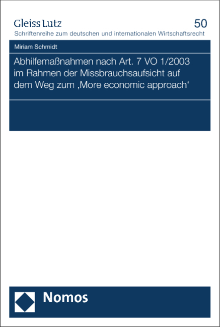 Abhilfema&szlig;nahmen nach Art. 7 VO 1/2003 im Rahmen der Missbrauchsaufsicht auf dem Weg zum 'More economic approach' - Miriam Schmidt