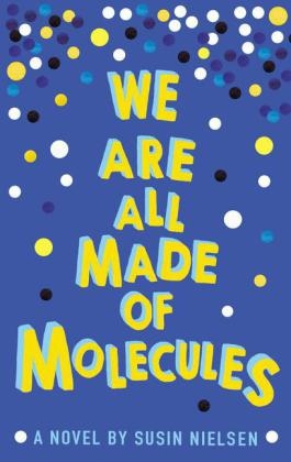 We Are All Made of Molecules - Susin Nielsen