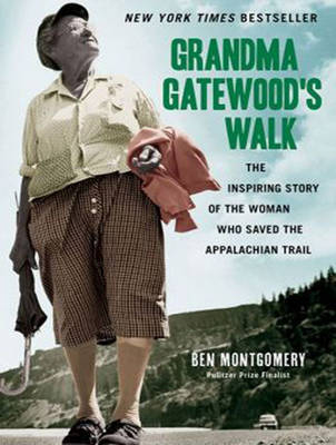Grandma Gatewood's Walk - Ben Montgomery