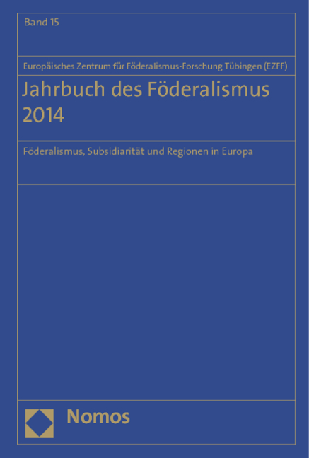 Jahrbuch des F&ouml;deralismus. F&ouml;deralismus, Subsidiarit&auml;t und Regionen in Europa / Jahrbuch des F&ouml;deralismus 2014 - 