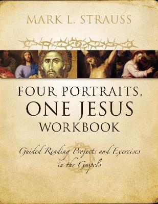 Four Portraits, One Jesus Workbook - Mark L. Strauss