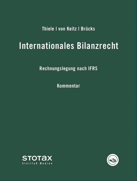 Internationales Bilanzrecht Kommentar - Stefan Thiele, Isabel von Keitz, Michael Br&uuml;cks