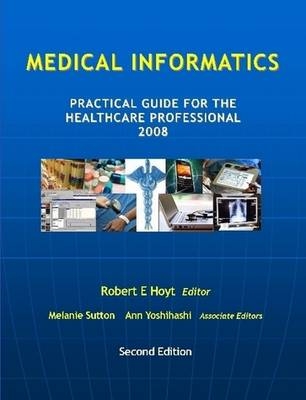 Medical Informatics: Practical Guide for the Healthcare Professional 2008