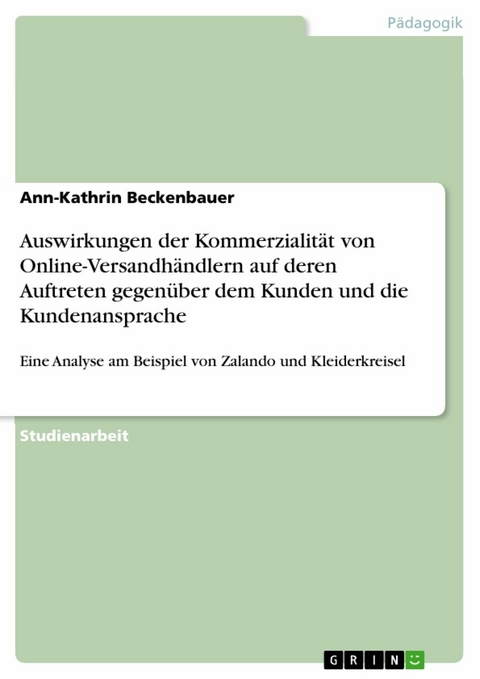 Auswirkungen der Kommerzialit&auml;t von Online-Versandh&auml;ndlern auf deren Auftreten gegen&uuml;ber dem Kunden und die Kundenansprache -  Ann-Kathrin Beckenbauer