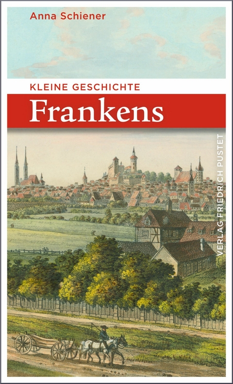 Kleine Geschichte Frankens - Anna Schiener