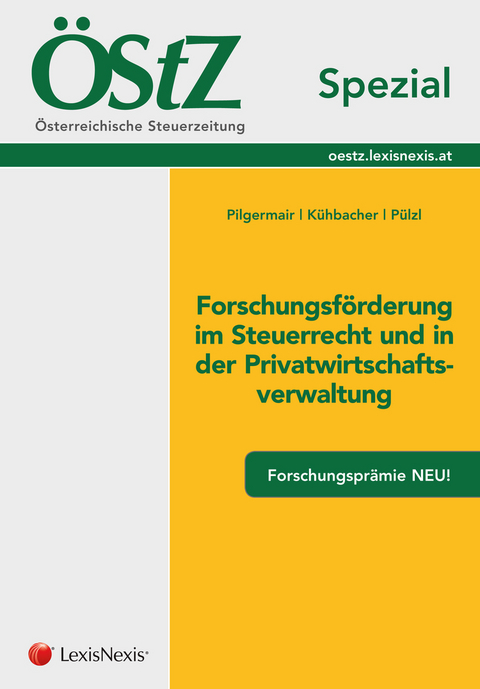 &Ouml;StZ Spezial: Forschungsf&ouml;rderung im Steuerrecht und in der Privatwirtschaftschaftsverwaltung - Werner Pilgermair, Thomas K&uuml;hbacher, Peter P&uuml;lzl