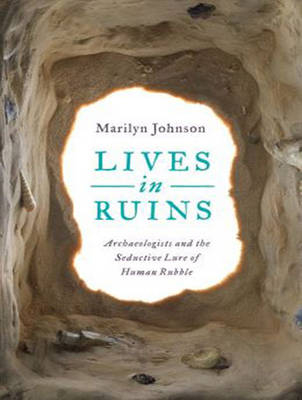 Lives in Ruins - Marilyn Johnson