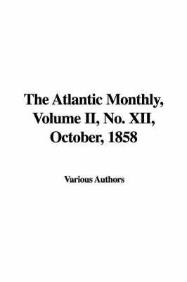 The Atlantic Monthly, Volume II, No. XII, October, 1858