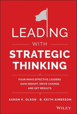 Leading with Strategic Thinking - Aaron K. Olson, B. Keith Simerson