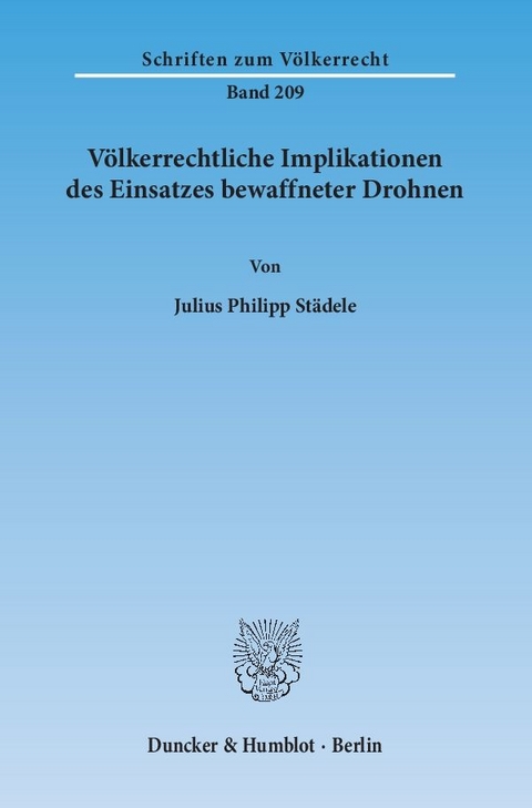 V&ouml;lkerrechtliche Implikationen des Einsatzes bewaffneter Drohnen. - Julius Philipp St&auml;dele