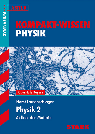 Kompakt-Wissen Gymnasium - Physik Oberstufe Band 2 - Bayern