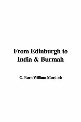 From Edinburgh to India & Burmah