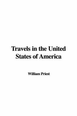 Travels in the United States of America - William Priest