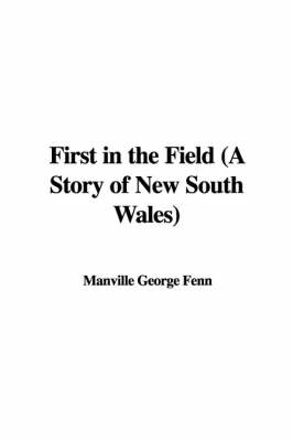 First in the Field (a Story of New South Wales)