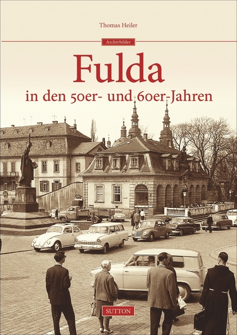 Fulda in den 50er- und 60er-Jahren - Thomas Heiler