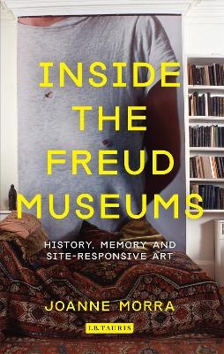 Inside the Freud Museums - Joanne Morra