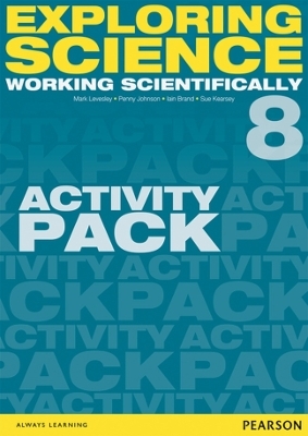 Exploring Science: Working Scientifically Activity Pack Year 8 - Mark Levesley, P Johnson, Susan Kearsey, Iain Brand