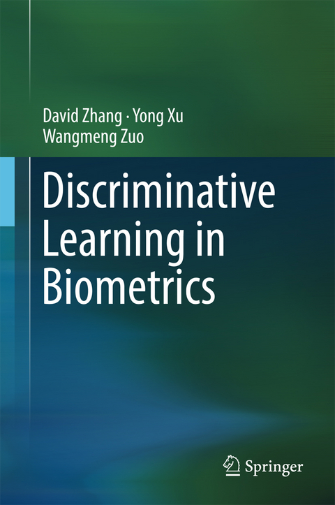 Discriminative Learning in Biometrics - David Zhang, Yong Xu, Wangmeng Zuo