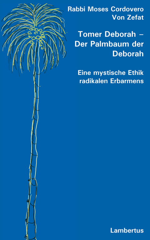 Tomer Deborah &ndash; Der Palmbaum der Deborah - Rabbi Moses Cordovero Von Zefat