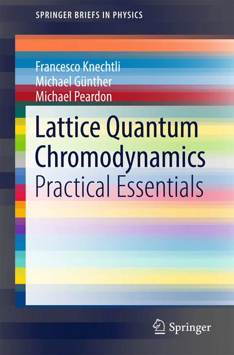 Lattice Quantum Chromodynamics - Francesco Knechtli, Michael G&uuml;nther, Michael Peardon