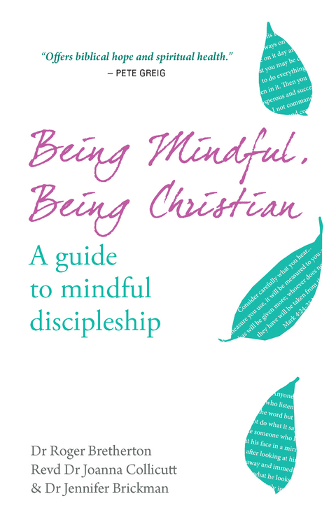 Being Mindful, Being Christian -  Roger Bretherton,  Jennifer Brickman,  Joanna Collicutt
