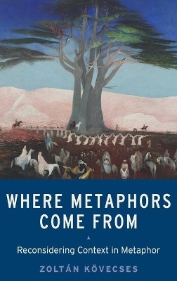 Where Metaphors Come From - Zolt&aacute;n K&ouml;vecses