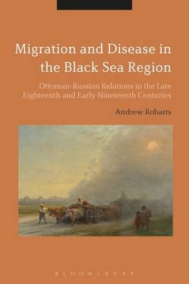 Migration and Disease in the Black Sea Region -  Andrew Robarts