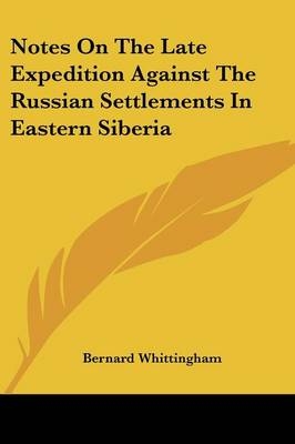 Notes On The Late Expedition Against The Russian Settlements In Eastern Siberia