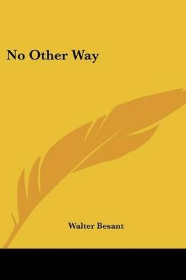 No Other Way - Walter Besant
