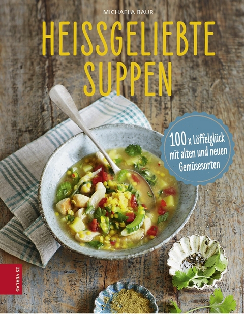 Heißgeliebte Suppen - Michaela Baur